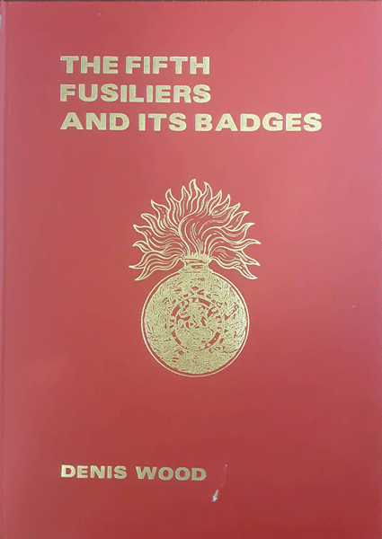 The fifth Fusiliers & its Badges illustrated hardback with dust cover The fifth Fusiliers & its Badges illustrated hardback with dust cover